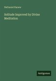 Solitude Improved by Divine Meditation