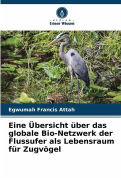 Cover Eine Übersicht über das globale Bio-Netzwerk der Flussufer als Lebensraum für Zugvögel
