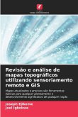 Revisão e análise de mapas topográficos utilizando sensoriamento remoto e GIS Revisão e análise de mapas topográficos utilizando sensoriamento remoto e GIS