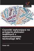 Czynniki wp¿ywaj¿ce na przyj¿cie p¿atno¿ci mobilnych z wykorzystaniem technologii NFC