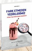 Fark Etmeden Yediklerimiz