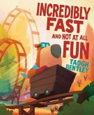 Incredibly Fast and Not at All Fun