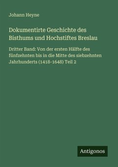 Cover Dokumentirte Geschichte des Bisthums und Hochstiftes Breslau