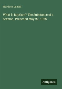 Cover What is Baptism? The Substance of a Sermon, Preached May 27, 1838