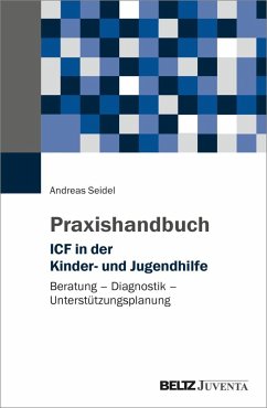 Praxishandbuch ICF in der Kinder- und Jugendhilfe - Seidel, Andreas