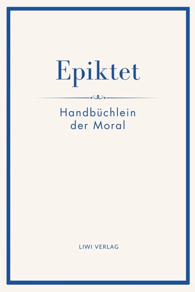 Epiktet: Handbüchlein der Moral