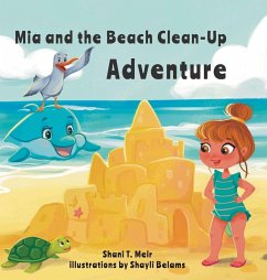 Mia and the Beach Clean-Up Adventure - T. Meir, Shani Mia and the Beach Clean-Up Adventure - T. Meir, Shani