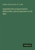 Vegetable Diet as Sanctioned by Medical Men, and by Experience in All Ages
