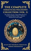 The Complete Hermeticism Philosophy Collection (Vol. 3) The Complete Hermeticism Philosophy Collection (Vol. 3)