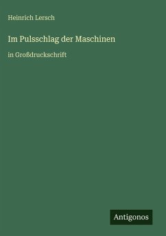 Im Pulsschlag der Maschinen - Lersch, Heinrich