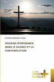 PELERINS D'ESPERANCE DANS LE SILENCE ET LA CONTEMPLATION