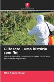 Glifosato - uma história sem fim Glifosato - uma história sem fim