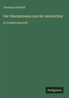 Der Oberamtmann und der Amtsrichter - Gotthelf, Jeremias