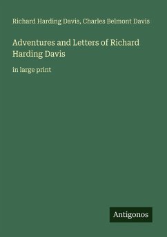 Adventures and Letters of Richard Harding Davis - Davis, Richard Harding; Davis, Charles Belmont