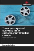 Three portrayals of everyday life in contemporary Brazilian cinema