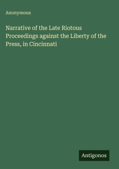 Narrative of the Late Riotous Proceedings against the Liberty of the Press, in Cincinnati - Anonymous
