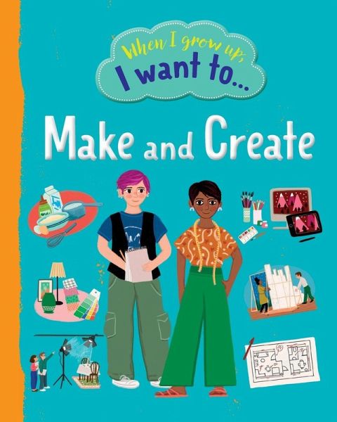 When I Grow Up I Want To Make And Create When I Grow Up I Want To Make And Create