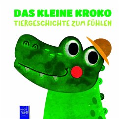 Cover Das kleine Kroko - Tiergeschichte zum Fühlen