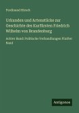 Urkunden und Actenstücke zur Geschichte des Kurfürsten Friedrich Wilhelm von Brandenburg