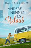 Andere nennen es Urlaub Andere nennen es Urlaub