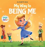 My Way to Being Me My Way to Being Me