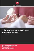 TÉCNICAS DE BEGG EM ORTODONTIA TÉCNICAS DE BEGG EM ORTODONTIA