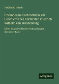 Urkunden und Actenstücke zur Geschichte des Kurfürsten Friedrich Wilhelm von Brandenburg Urkunden und Actenstücke zur Geschichte des Kurfürsten Friedrich Wilhelm von Brandenburg