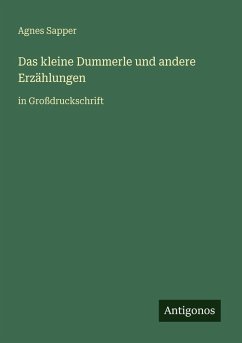 Das kleine Dummerle und andere Erzählungen - Sapper, Agnes