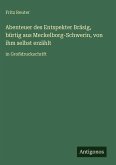 Abenteuer des Entspekter Bräsig, bürtig aus Meckelborg-Schwerin, von ihm selbst erzählt