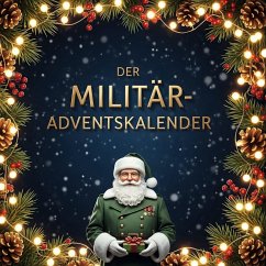 Der Militär-Adventskalender - Friedrich, Isabella Der Militär-Adventskalender - Friedrich, Isabella