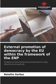 External promotion of democracy by the EU within the framework of the ENP External promotion of democracy by the EU within the framework of the ENP