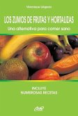 Los zumos de frutas y hortalizas. Una alternativa para comer sano Los zumos de frutas y hortalizas. Una alternativa para comer sano