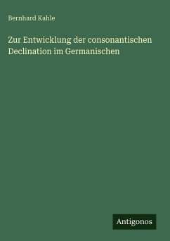 Cover Zur Entwicklung der consonantischen Declination im Germanischen