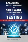 Executing IT Project Management with Software Quality Assurance and Testing