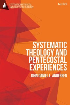 Systematic Theology and Pentecostal Experiences - Andersen, John Daniel L