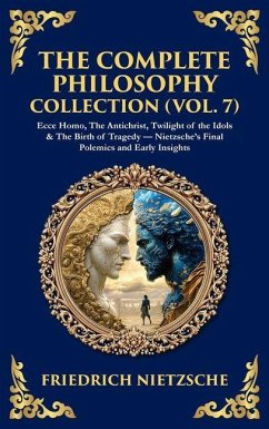 The Complete Philosophy Collection (Vol. 7) - Nietzsche