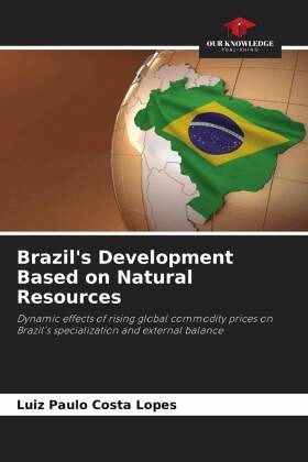 Brazil's Development Based on Natural Resources Brazil's Development Based on Natural Resources