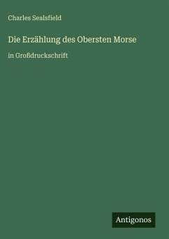 Die Erzählung des Obersten Morse - Sealsfield, Charles
