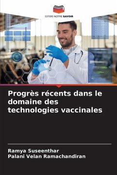 Progrès récents dans le domaine des technologies vaccinales - Suseenthar, Ramya;Ramachandiran, Palani Velan