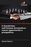 Il Kazakistan nell'Unione Eurasiatica: nuove opportunità e prospettive