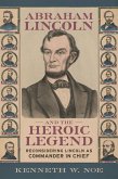 Abraham Lincoln and the Heroic Legend (eBook, ePUB) Abraham Lincoln and the Heroic Legend (eBook, ePUB)