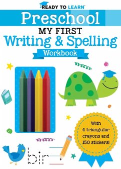Ready to Learn: Preschool My First Writing and Spelling Workbook - Editors of Silver Dolphin Books Ready to Learn: Preschool My First Writing and Spelling Workbook - Editors of Silver Dolphin Books