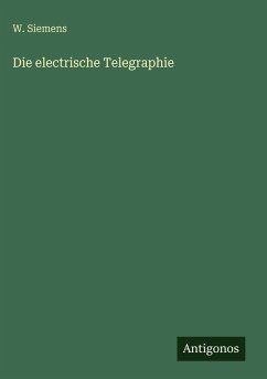 Die electrische Telegraphie - Siemens, W.