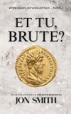 Et Tu, Brute