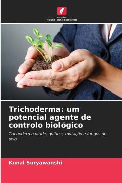 Trichoderma: um potencial agente de controlo biológico - Suryawanshi, Kunal Trichoderma: um potencial agente de controlo biológico - Suryawanshi, Kunal