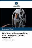 Die Vorstellungswelt im Kino von João César Monteiro Die Vorstellungswelt im Kino von João César Monteiro