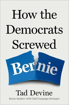 How the Democrats Screwed Bernie - Devine, Tad