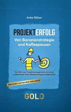 Projekterfolg - Von Bananenstrategie und Kaffeepausen - Röber, Anke
