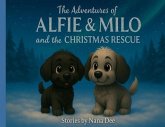 The adventures of Alfie and Milo, and the Christmas Rescue