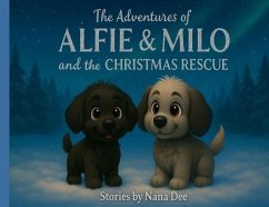The adventures of Alfie and Milo, and the Christmas Rescue - Nana Dee